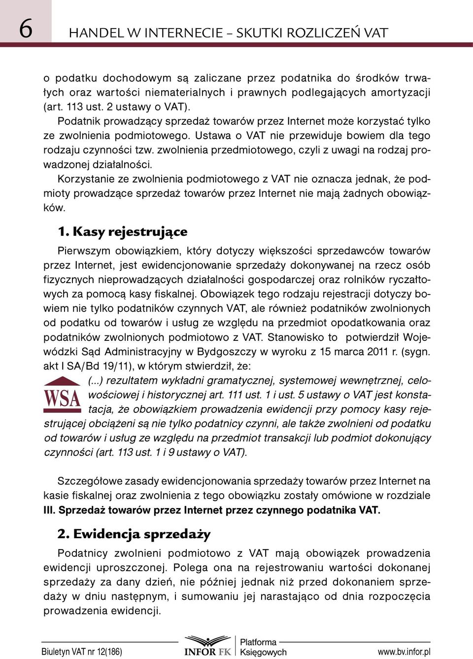zwolnienia przedmiotowego, czyli z uwagi na rodzaj prowadzonej działalności.