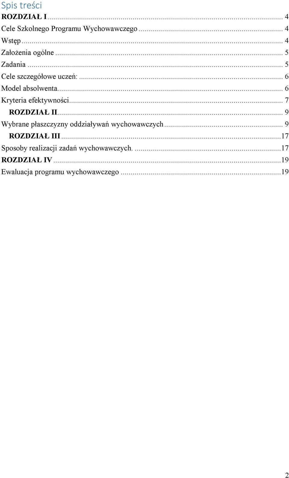 .. 6 Kryteria efektywności... 7 ROZDZIAŁ II... 9 Wybrane płaszczyzny oddziaływań wychowawczych.