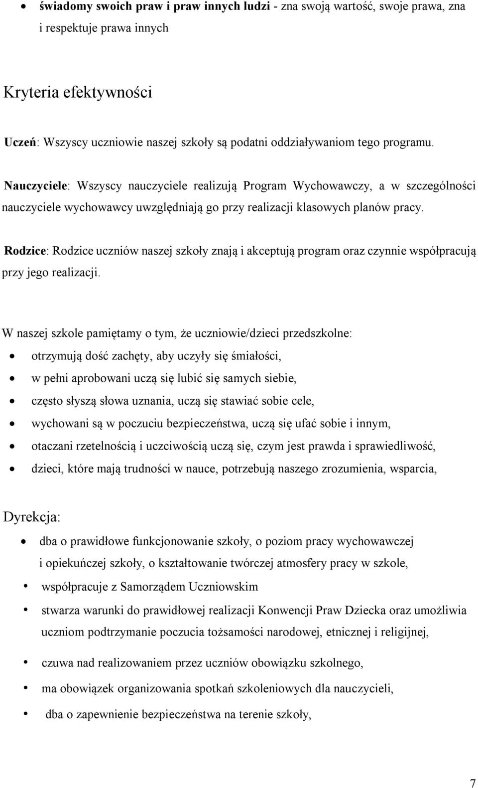 Rodzice: Rodzice uczniów naszej szkoły znają i akceptują program oraz czynnie współpracują przy jego realizacji.
