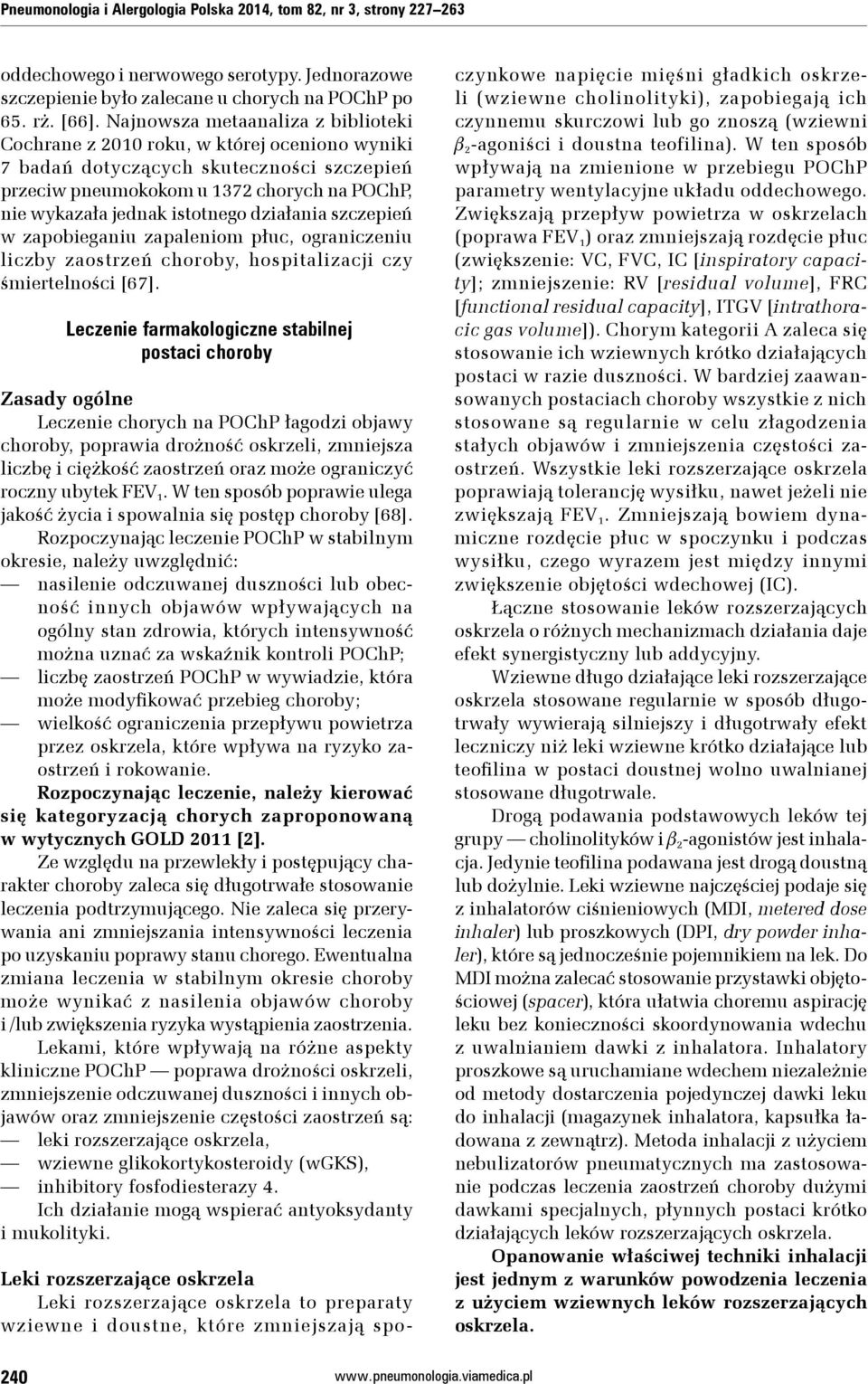 działania szczepień w zapobieganiu zapaleniom płuc, ograniczeniu liczby zaostrzeń choroby, hospitalizacji czy śmiertelności [67].