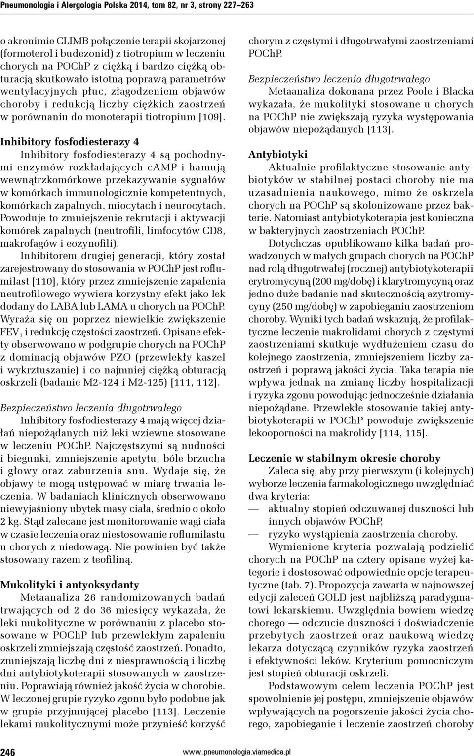 Inhibitory fosfodiesterazy 4 Inhibitory fosfodiesterazy 4 są pochodnymi enzymów rozkładających camp i hamują wewnątrzkomórkowe przekazywanie sygnałów w komórkach immunologicznie kompetentnych,
