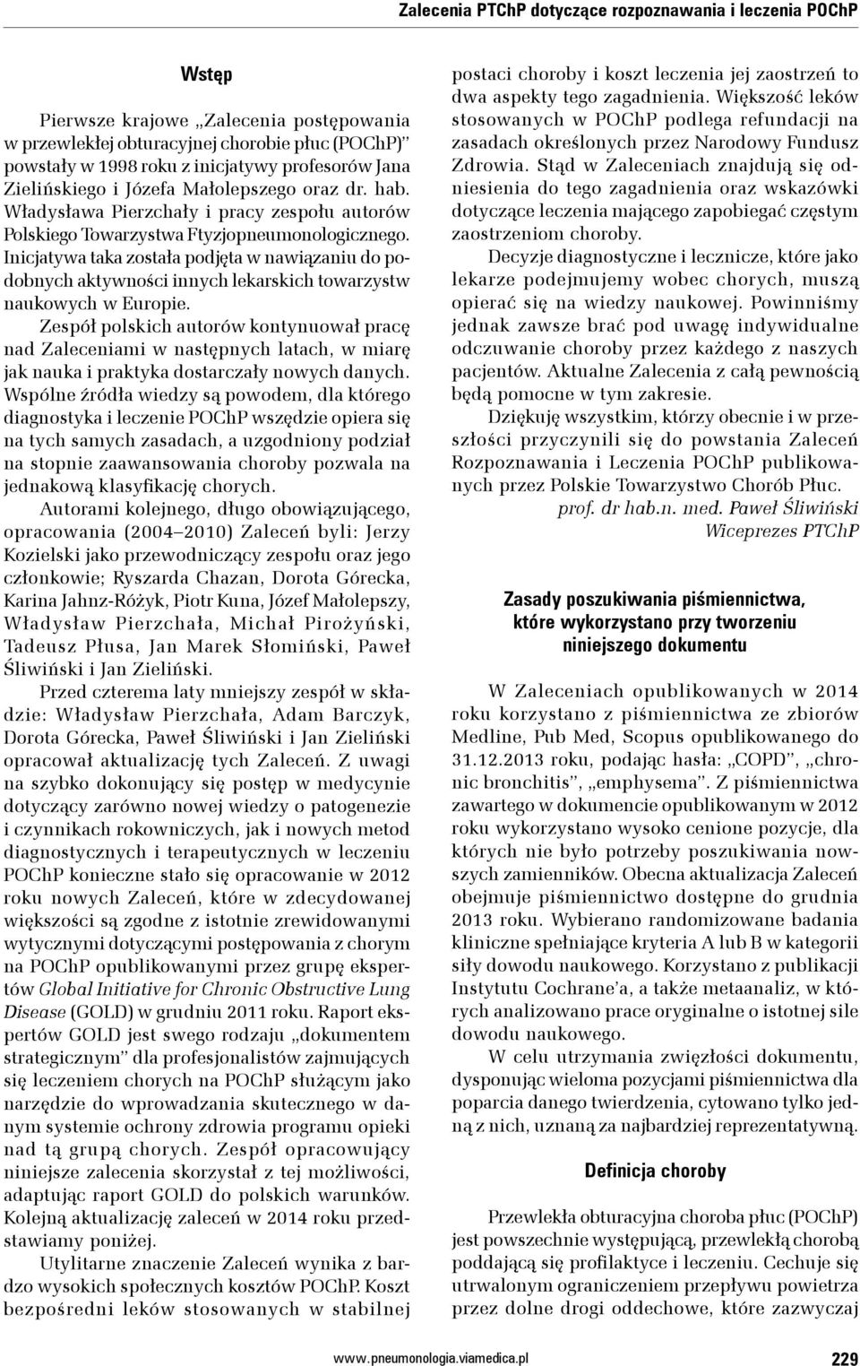 Inicjatywa taka została podjęta w nawiązaniu do podobnych aktywności innych lekarskich towarzystw naukowych w Europie.