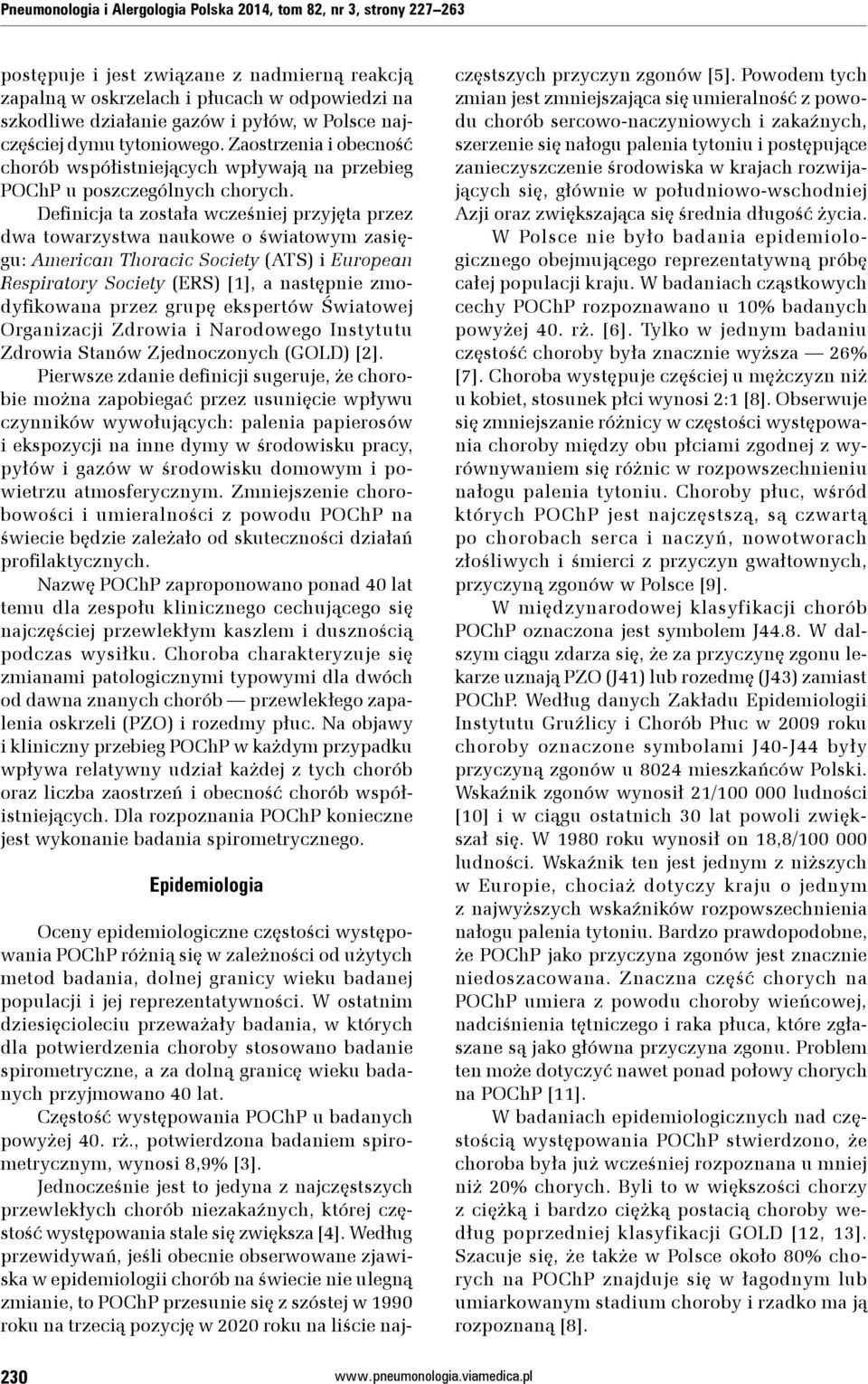Definicja ta została wcześniej przyjęta przez dwa towarzystwa naukowe o światowym zasięgu: American Thoracic Society (ATS) i European Respiratory Society (ERS) [1], a następnie zmodyfikowana przez