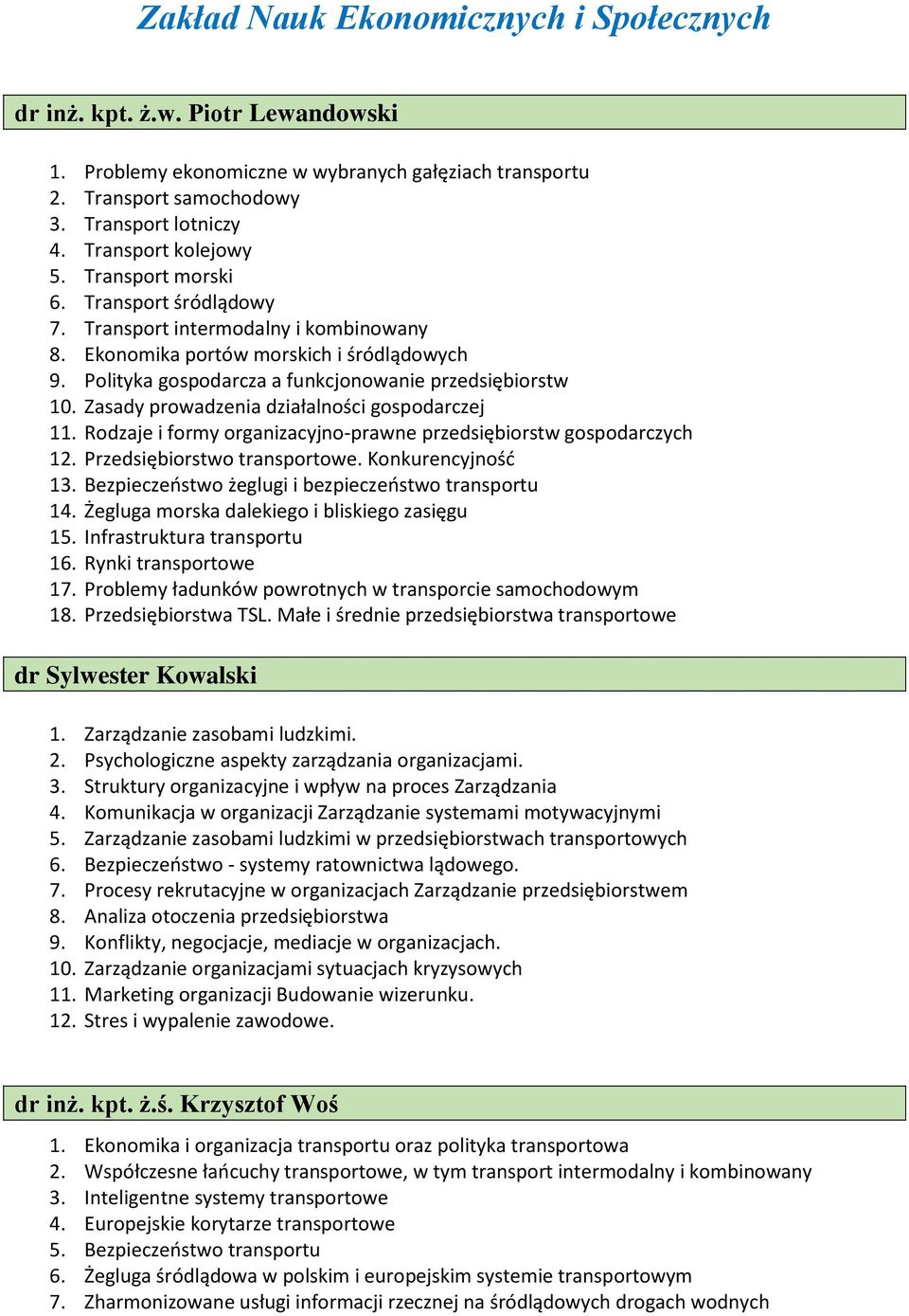 Polityka gospodarcza a funkcjonowanie przedsiębiorstw 10. Zasady prowadzenia działalności gospodarczej 11. Rodzaje i formy organizacyjno-prawne przedsiębiorstw gospodarczych 12.