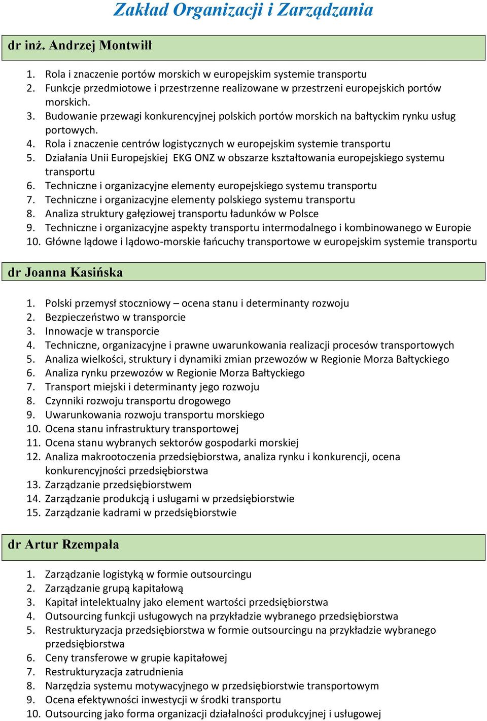 Rola i znaczenie centrów logistycznych w europejskim systemie transportu 5. Działania Unii Europejskiej EKG ONZ w obszarze kształtowania europejskiego systemu transportu 6.