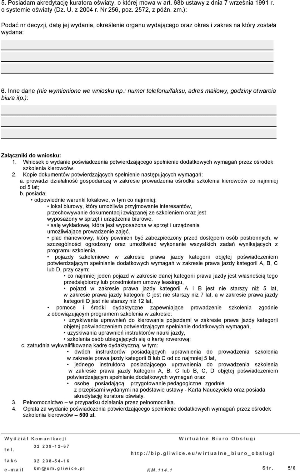 : numer telefonu/faksu, adres mailowy, godziny otwarcia biura itp.): Załączniki do wniosku:.