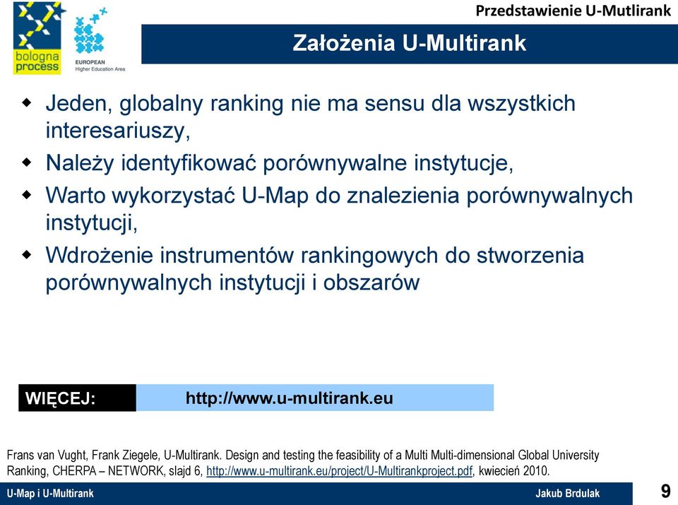 i obszarów WIĘCEJ: http://www.u-multirank.eu Frans van Vught, Frank Ziegele, U-Multirank.