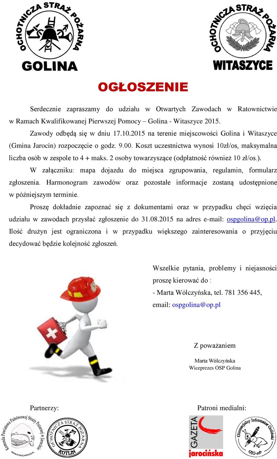 2 osoby towarzyszące (odpłatność również 10 zł/os.). W załączniku: mapa dojazdu do miejsca zgrupowania, regulamin, formularz zgłoszenia.