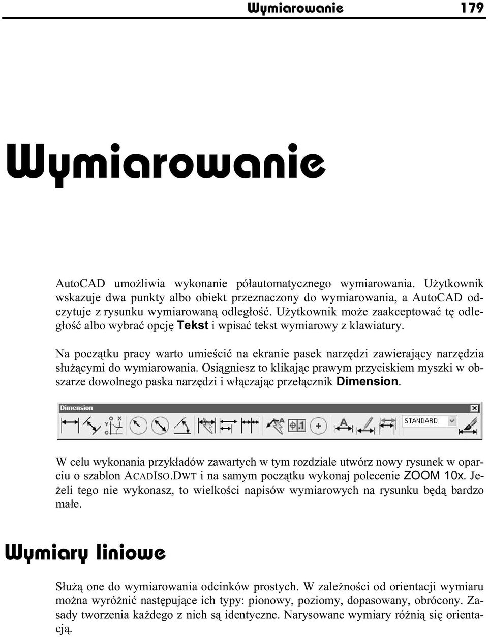 Użytkownik może zaakceptować tę odległość albo wybrać opcję Tekst i wpisać tekst wymiarowy z klawiatury.