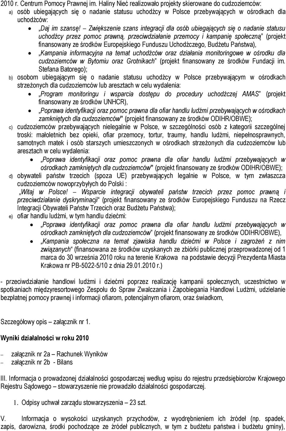 Zwiększenie szans integracji dla osób ubiegających się o nadanie statusu uchodźcy przez pomoc prawną, przeciwdziałanie przemocy i kampanię społeczną (projekt finansowany ze środków Europejskiego