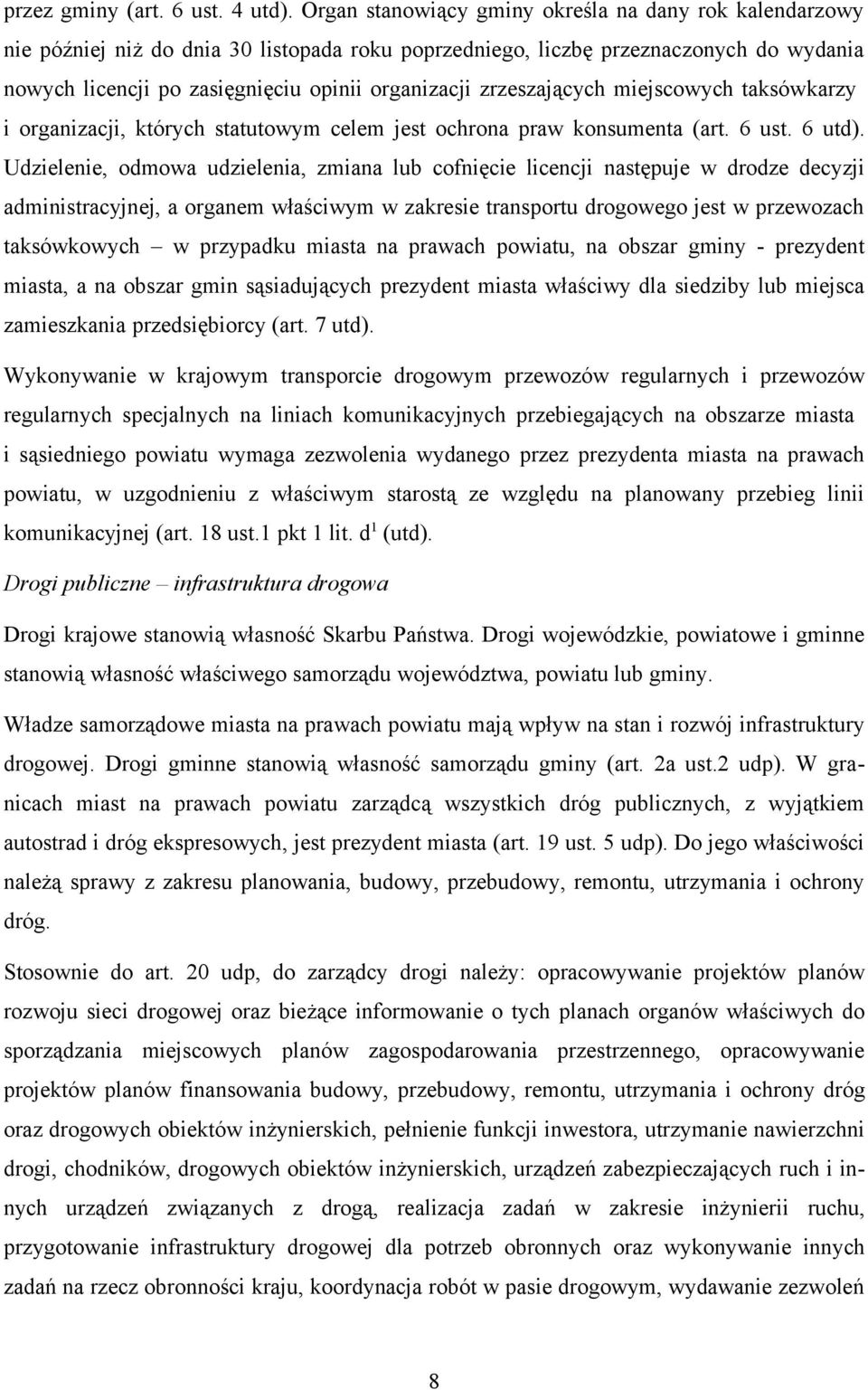 zrzeszających miejscowych taksówkarzy i organizacji, których statutowym celem jest ochrona praw konsumenta (art. 6 ust. 6 utd).
