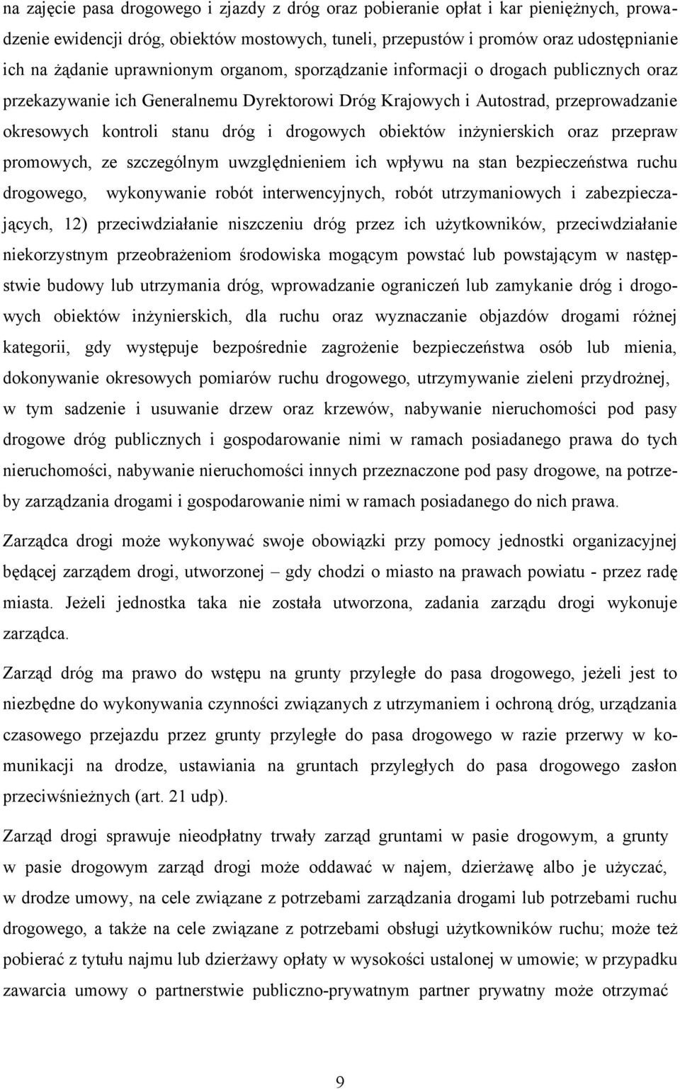 drogowych obiektów inżynierskich oraz przepraw promowych, ze szczególnym uwzględnieniem ich wpływu na stan bezpieczeństwa ruchu drogowego, wykonywanie robót interwencyjnych, robót utrzymaniowych i