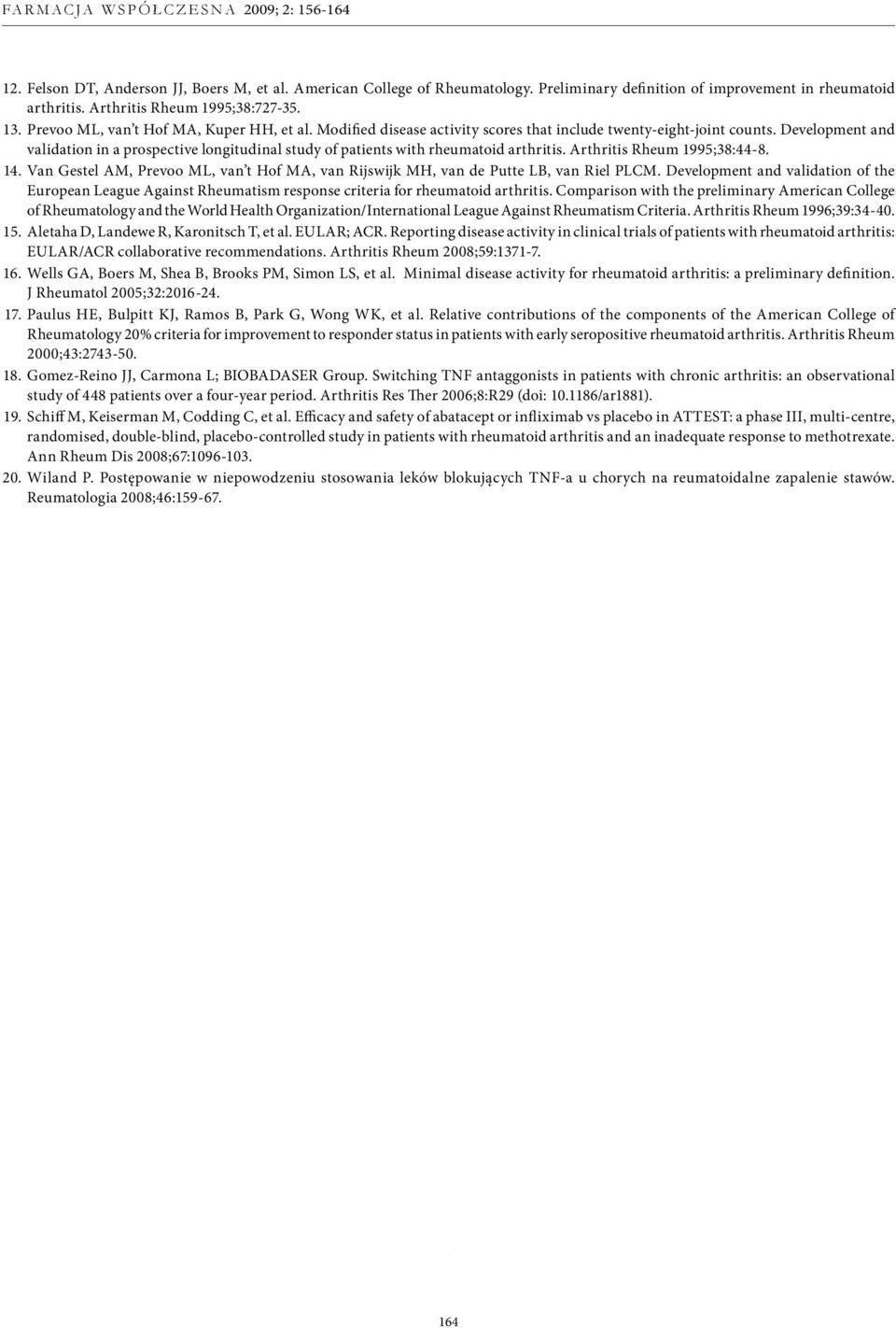 Development and validation in a prospective longitudinal study of patients with rheumatoid arthritis. Arthritis Rheum 1995;38:44-8. 14.