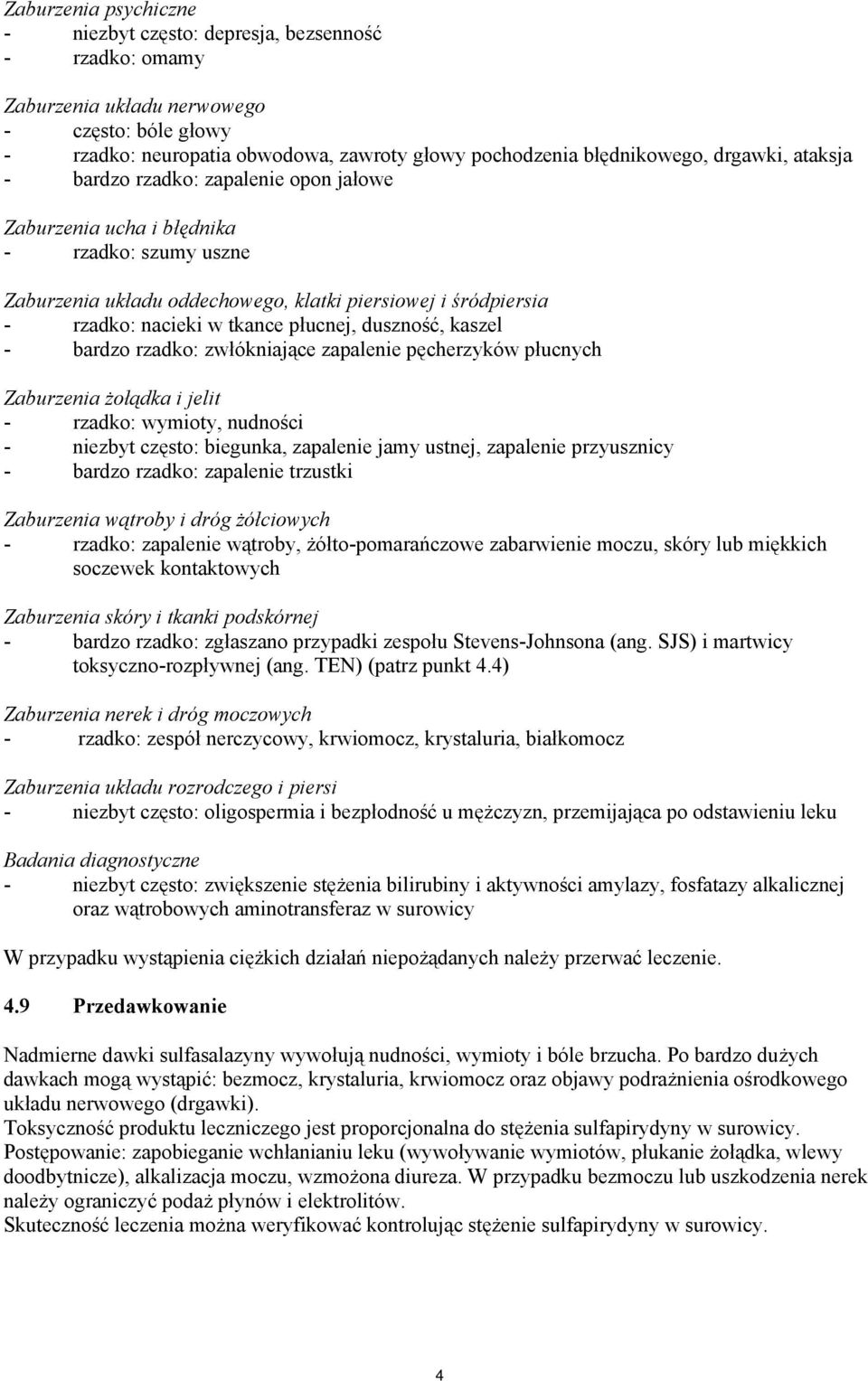 płucnej, duszność, kaszel - bardzo rzadko: zwłókniające zapalenie pęcherzyków płucnych Zaburzenia żołądka i jelit - rzadko: wymioty, nudności - niezbyt często: biegunka, zapalenie jamy ustnej,