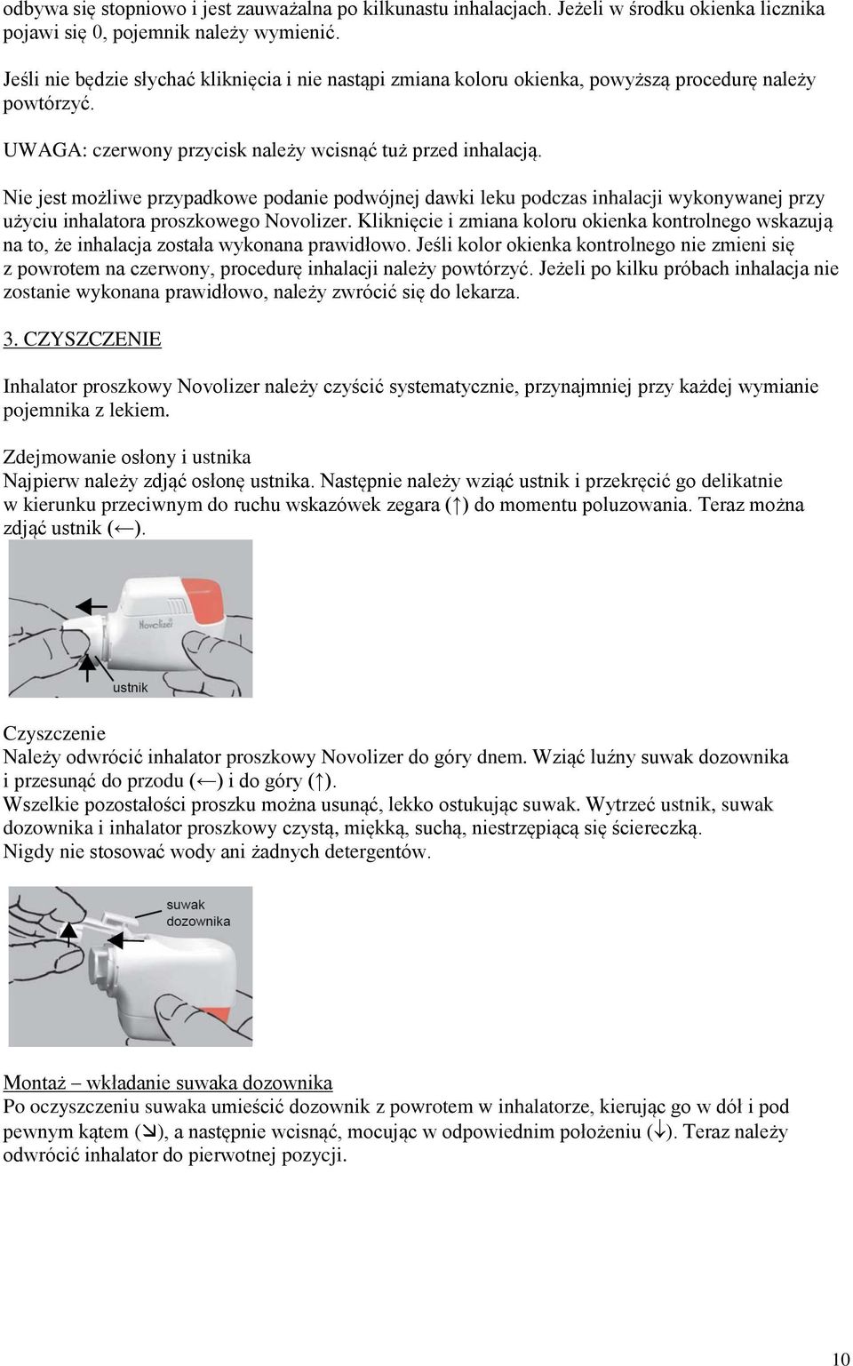 Nie jest możliwe przypadkowe podanie podwójnej dawki leku podczas inhalacji wykonywanej przy użyciu inhalatora proszkowego Novolizer.