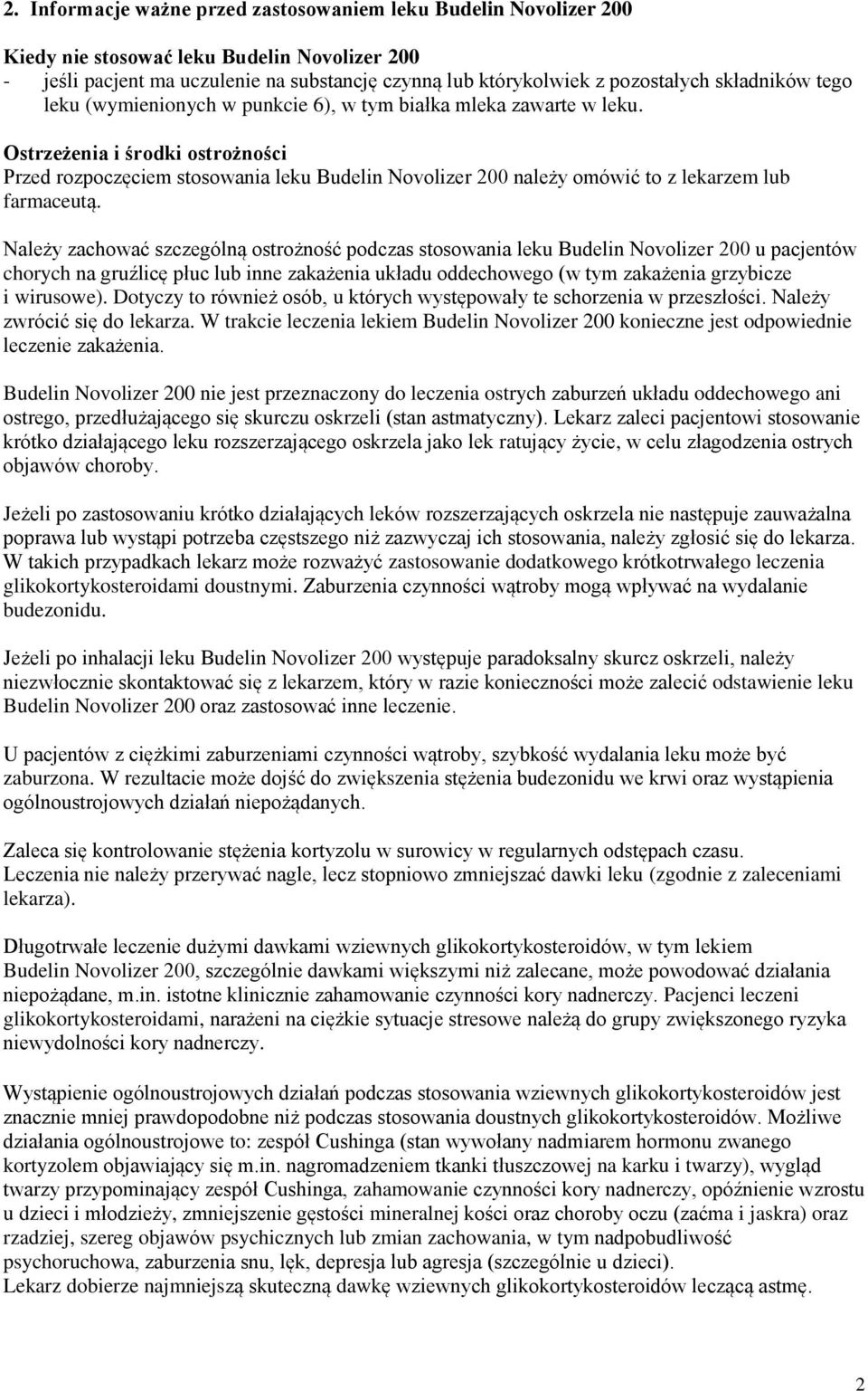 Ostrzeżenia i środki ostrożności Przed rozpoczęciem stosowania leku Budelin Novolizer 200 należy omówić to z lekarzem lub farmaceutą.