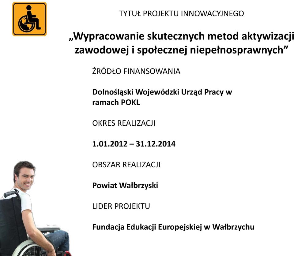 Wojewódzki Urząd Pracy w ramach POKL OKRES REALIZACJI 1.01.2012 