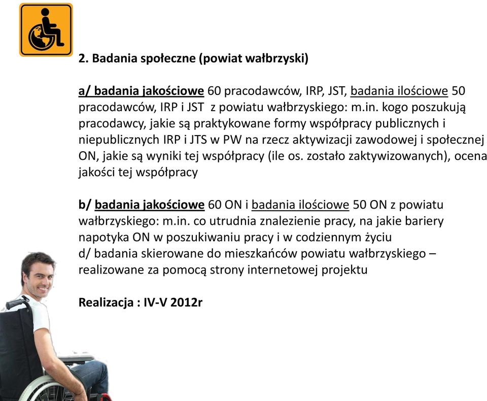 współpracy (ile os. zostało zaktywizowanych), ocena jakości tej współpracy b/ badania jakościowe 60 ON i badania ilościowe 50 ON z powiatu wałbrzyskiego: m.in.
