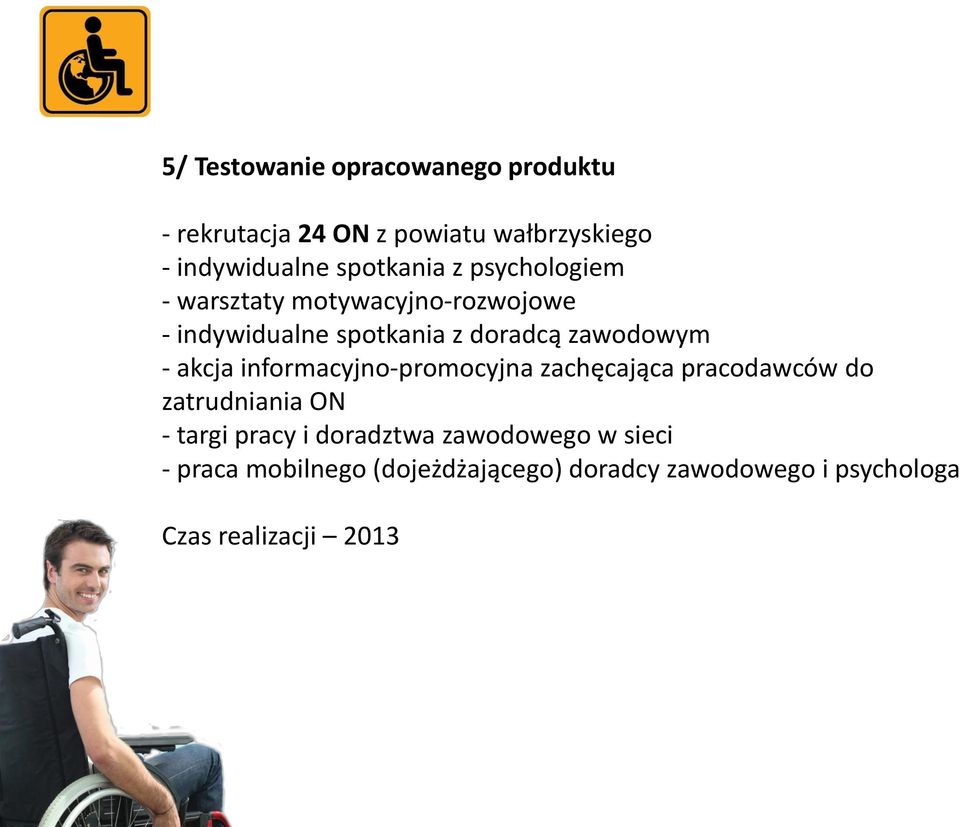 zawodowym - akcja informacyjno-promocyjna zachęcająca pracodawców do zatrudniania ON - targi pracy i