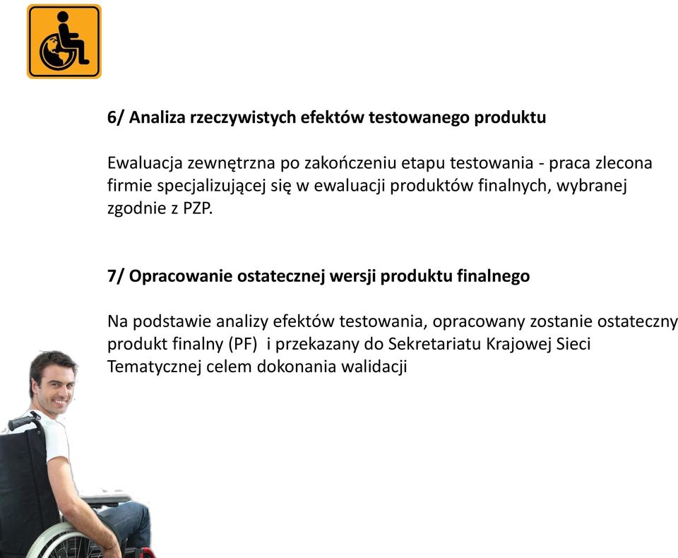7/ Opracowanie ostatecznej wersji produktu finalnego Na podstawie analizy efektów testowania, opracowany