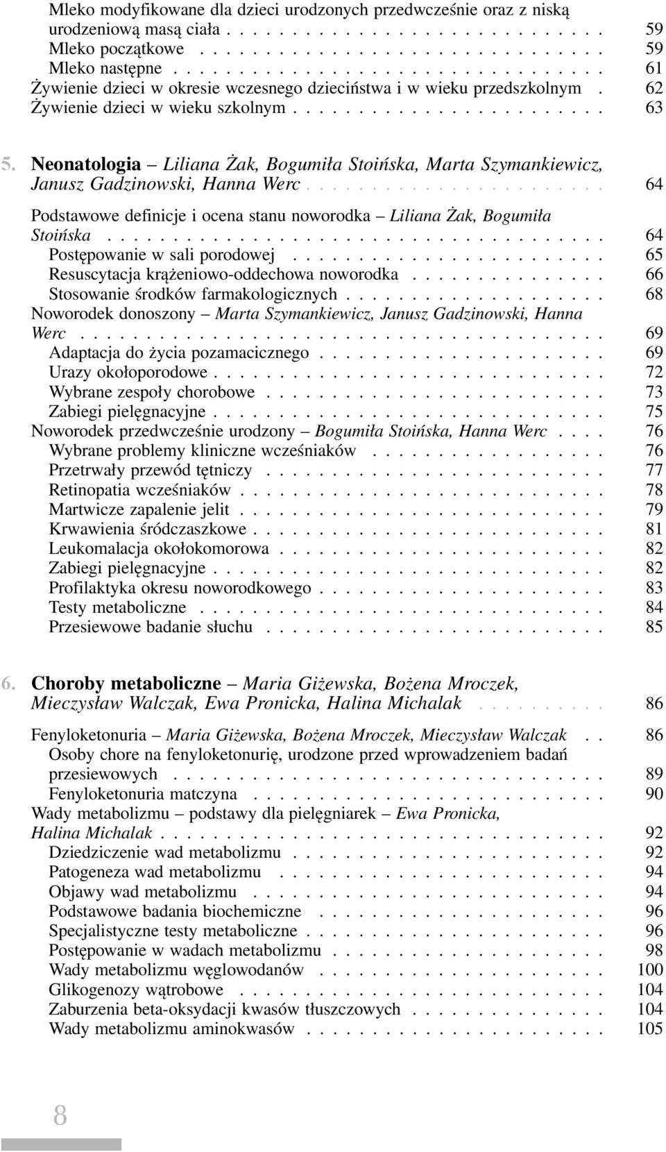 Neonatologia Liliana Żak, Bogumiła Stoińska, Marta Szymankiewicz, Janusz Gadzinowski, Hanna Werc... 64 Podstawowe definicje i ocena stanu noworodka Liliana Żak, Bogumiła Stoińska.