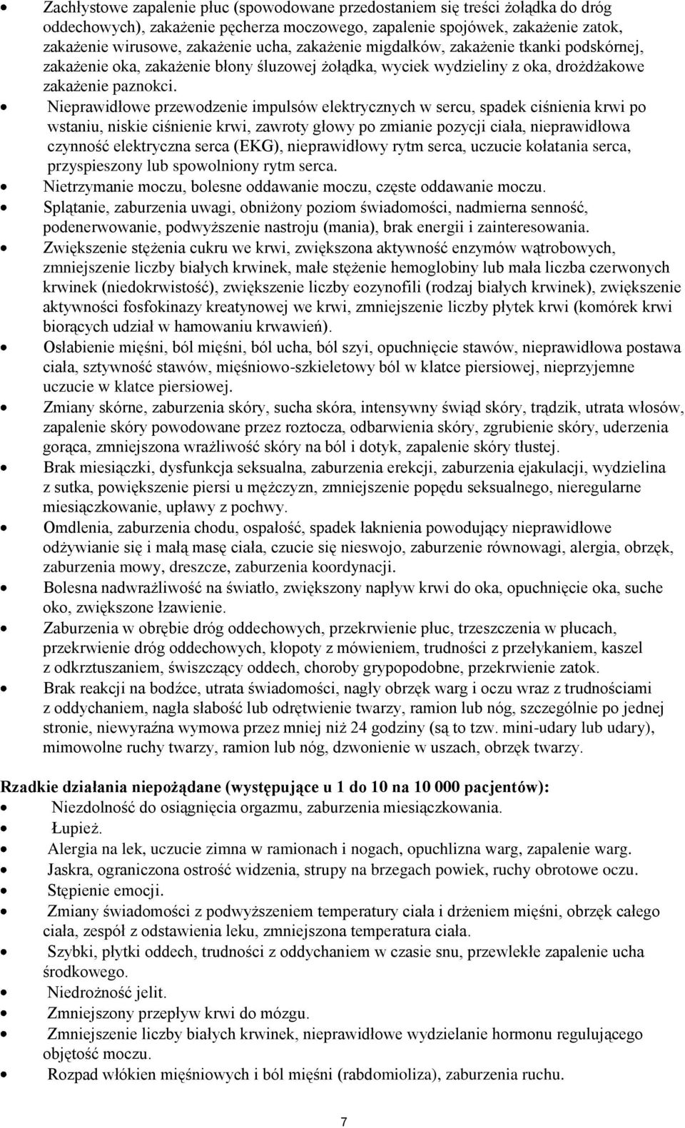 Nieprawidłowe przewodzenie impulsów elektrycznych w sercu, spadek ciśnienia krwi po wstaniu, niskie ciśnienie krwi, zawroty głowy po zmianie pozycji ciała, nieprawidłowa czynność elektryczna serca