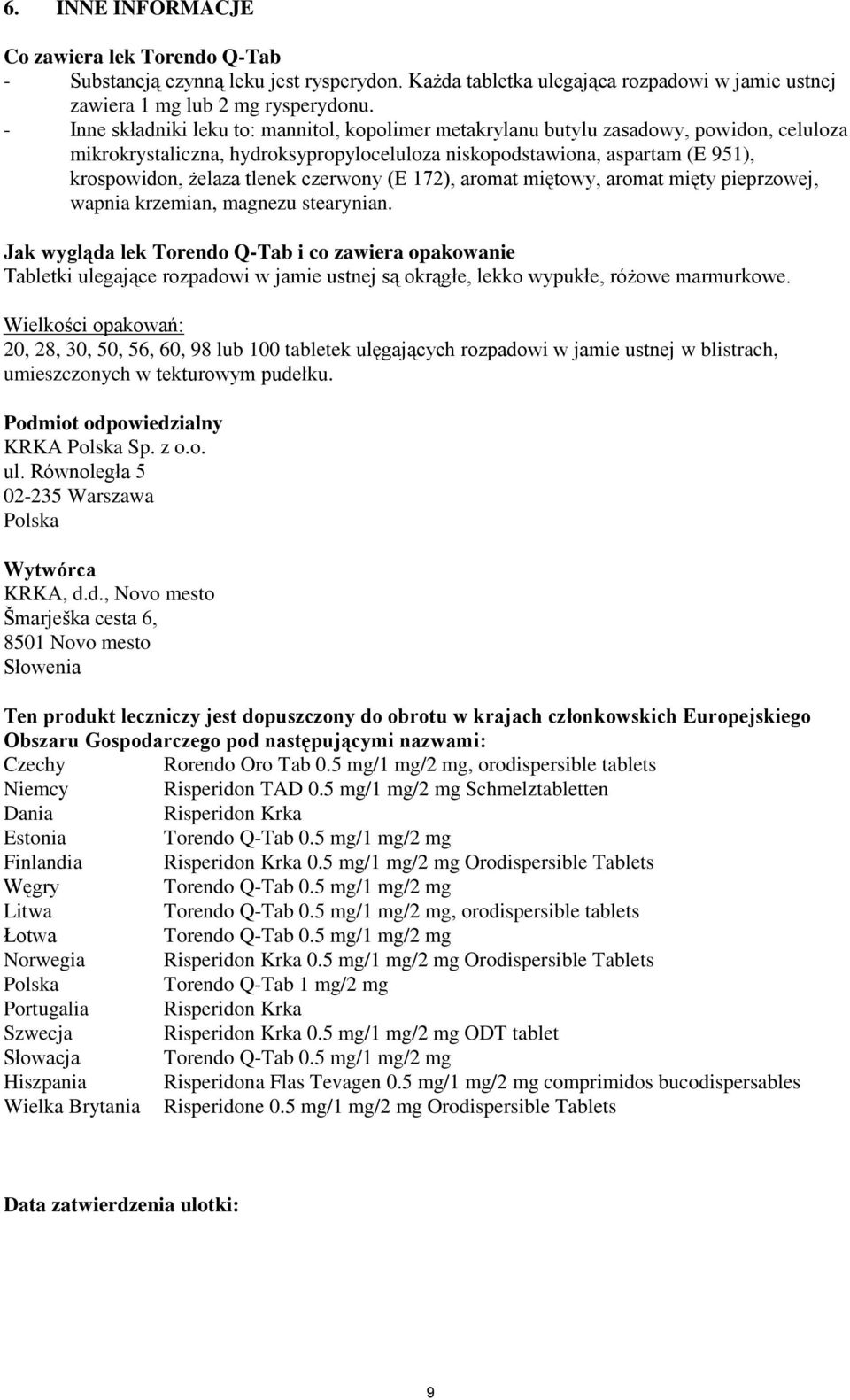 czerwony (E 172), aromat miętowy, aromat mięty pieprzowej, wapnia krzemian, magnezu stearynian.