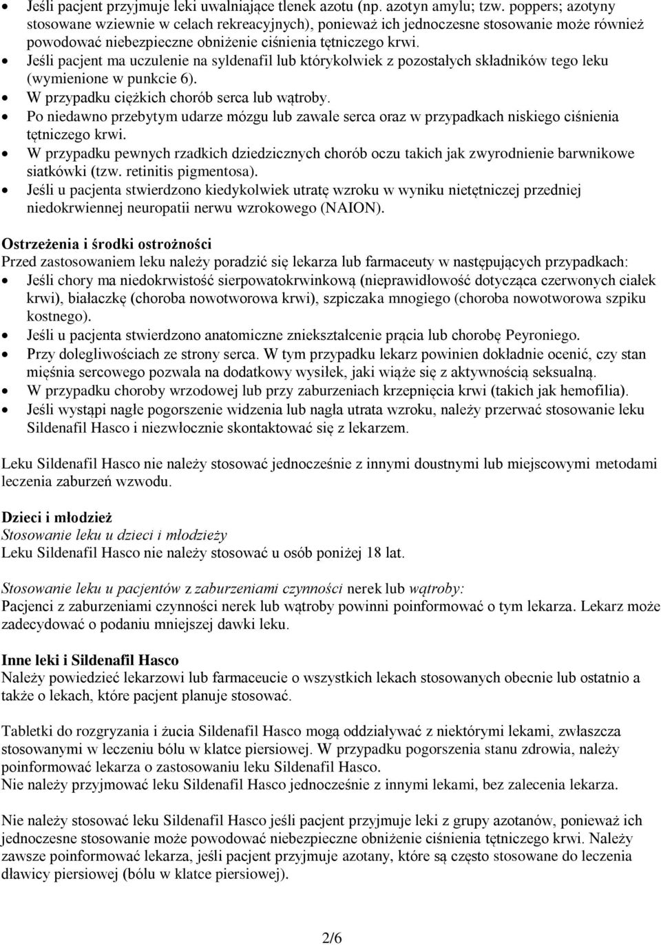 Jeśli pacjent ma uczulenie na syldenafil lub którykolwiek z pozostałych składników tego leku (wymienione w punkcie 6). W przypadku ciężkich chorób serca lub wątroby.