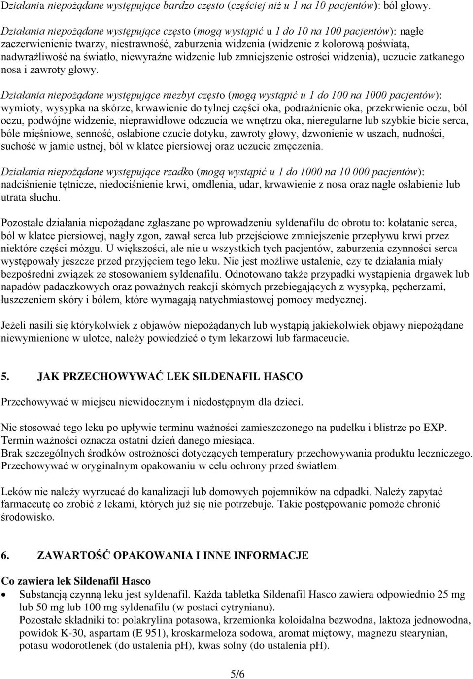 światło, niewyraźne widzenie lub zmniejszenie ostrości widzenia), uczucie zatkanego nosa i zawroty głowy.