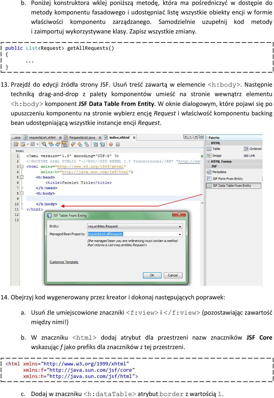 Usuń treść zawartą w elemencie <h:body>. Następnie techniką drag-and-drop z palety komponentów umieść na stronie wewnątrz elementu <h:body> komponent JSF Data Table From Entity.