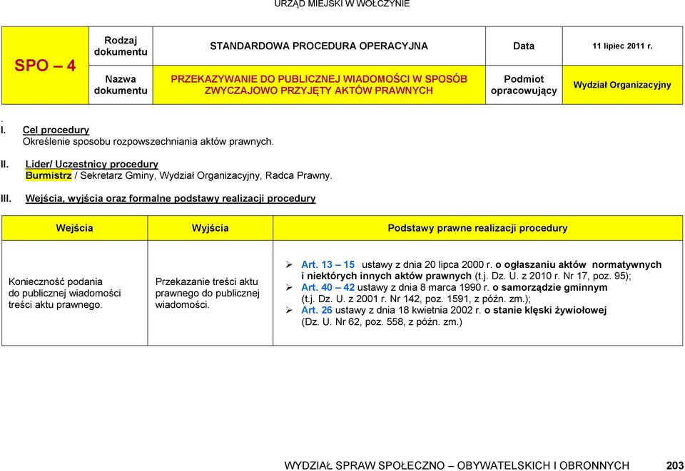 III. Lider/ Uczestnicy procedury Burmistrz / Sekretarz Gminy, Wydział Organizacyjny, Radca Prawny.