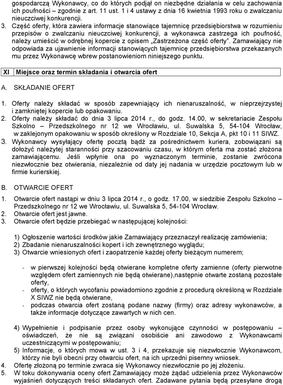 Część oferty, która zawiera informacje stanowiące tajemnicę przedsiębiorstwa w rozumieniu przepisów o zwalczaniu nieuczciwej konkurencji, a wykonawca zastrzega ich poufność, należy umieścić w