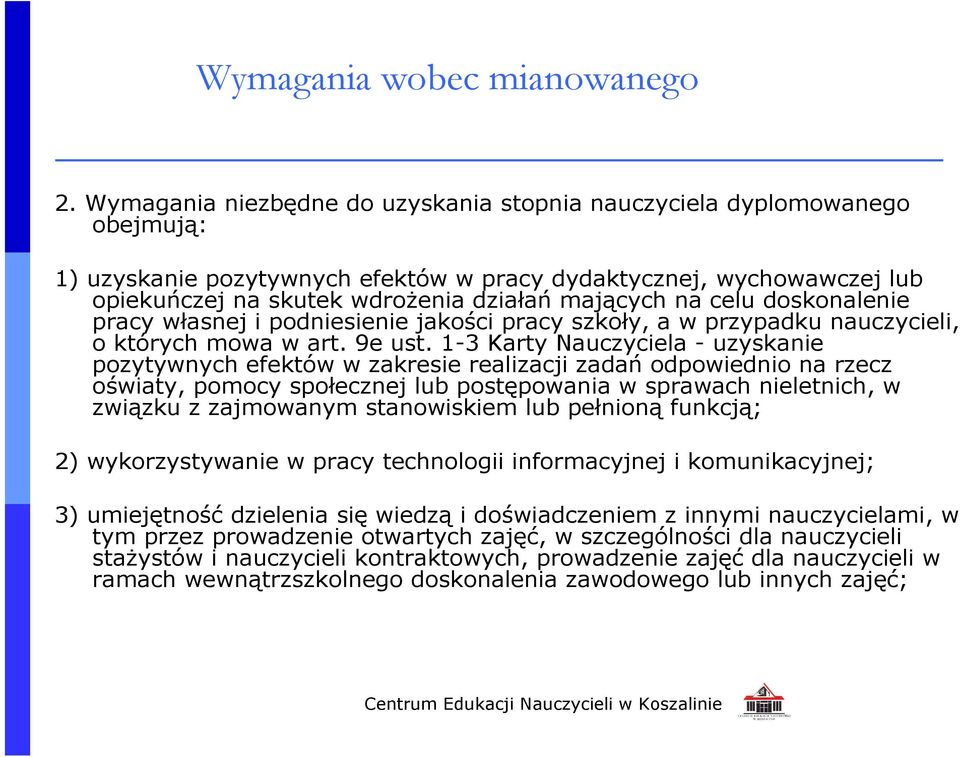 na celu doskonalenie pracy własnej i podniesienie jakości pracy szkoły, a w przypadku nauczycieli, o których mowa w art. 9e ust.