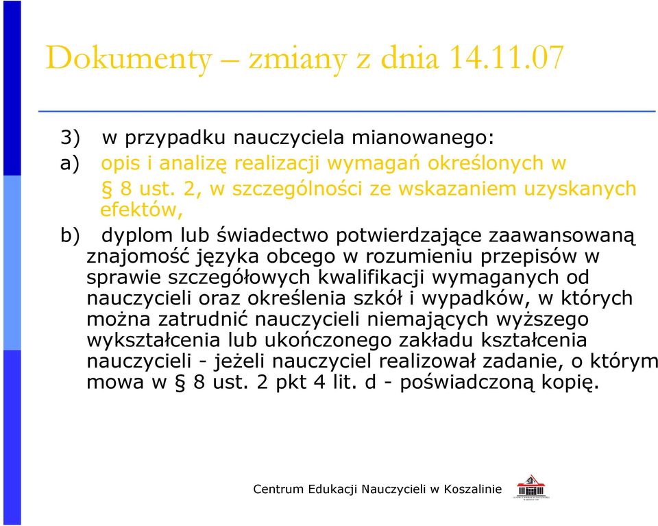 przepisów w sprawie szczegółowych kwalifikacji wymaganych od nauczycieli oraz określenia szkół i wypadków, w których można zatrudnić nauczycieli