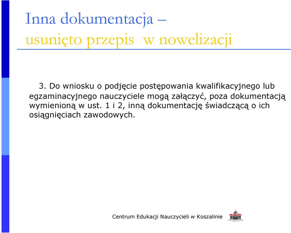 egzaminacyjnego nauczyciele mogą załączyć, poza dokumentacją