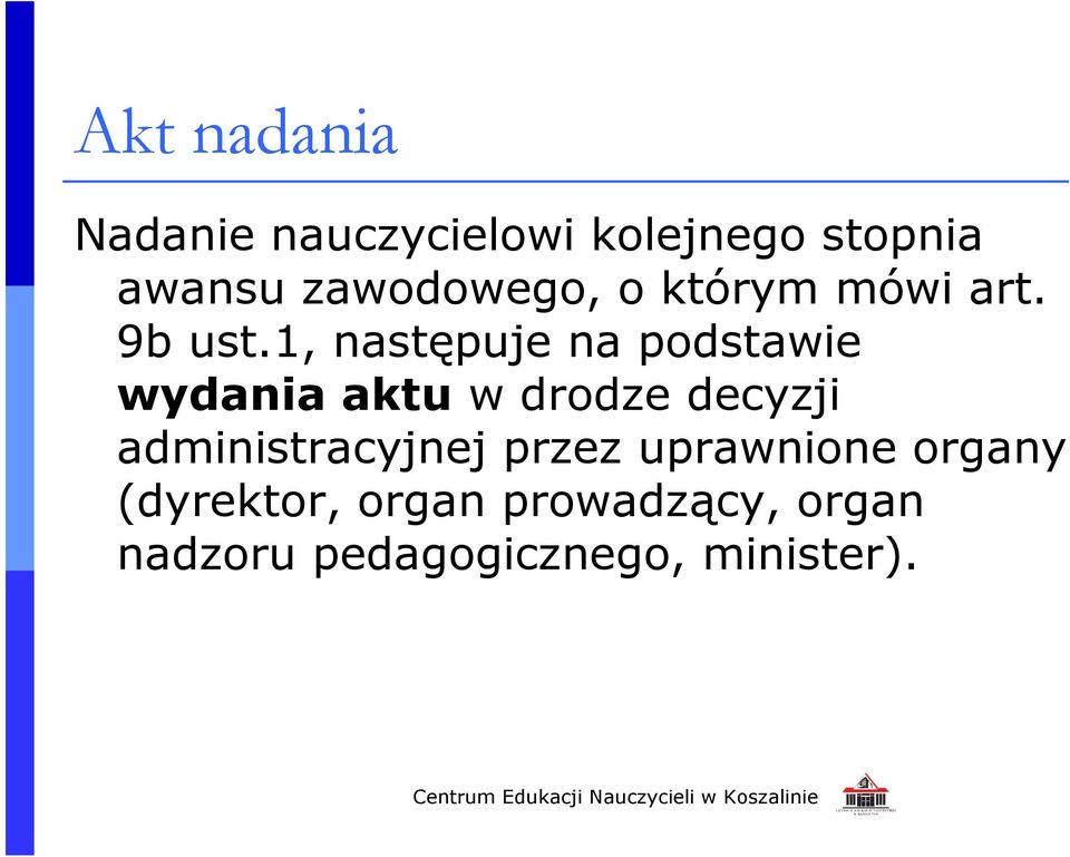 1, następuje na podstawie wydania aktu w drodze decyzji