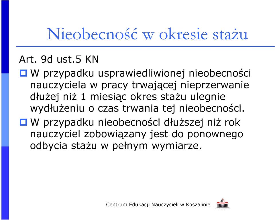 nieprzerwanie dłużej niż 1 miesiąc okres stażu ulegnie wydłużeniu o czas trwania