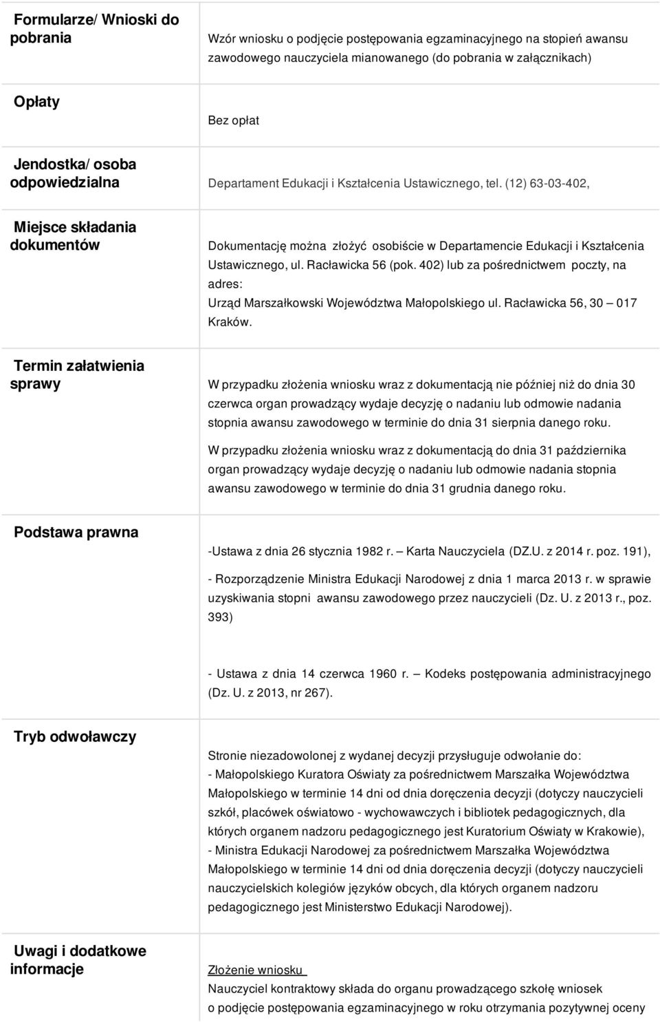 (12) 63-03-402, Miejsce składania dokumentów Dokumentację można złożyć osobiście w Departamencie Edukacji i Kształcenia Ustawicznego, ul. Racławicka 56 (pok.