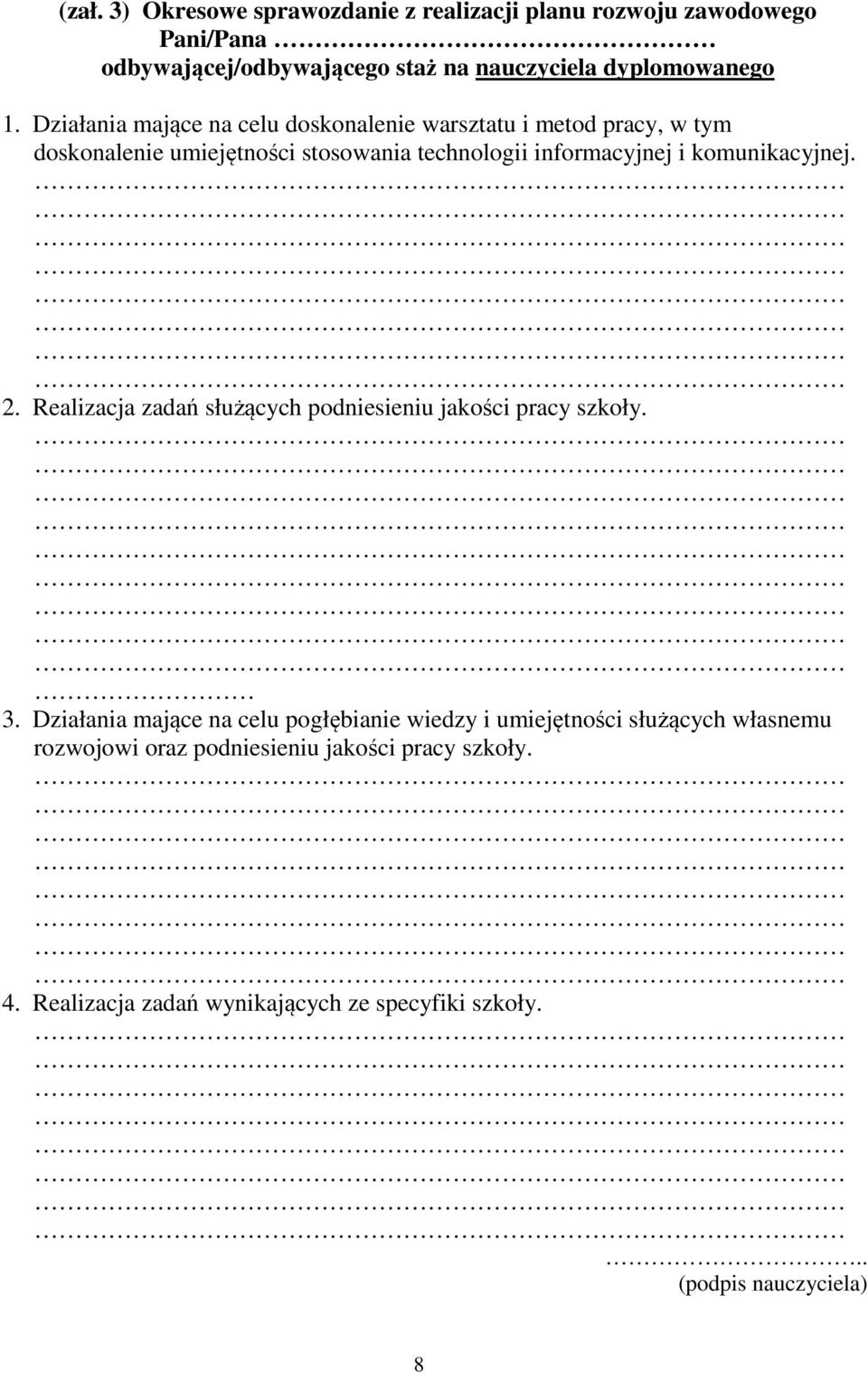 komunikacyjnej. 2. Realizacja zadań służących podniesieniu jakości pracy szkoły. 3.