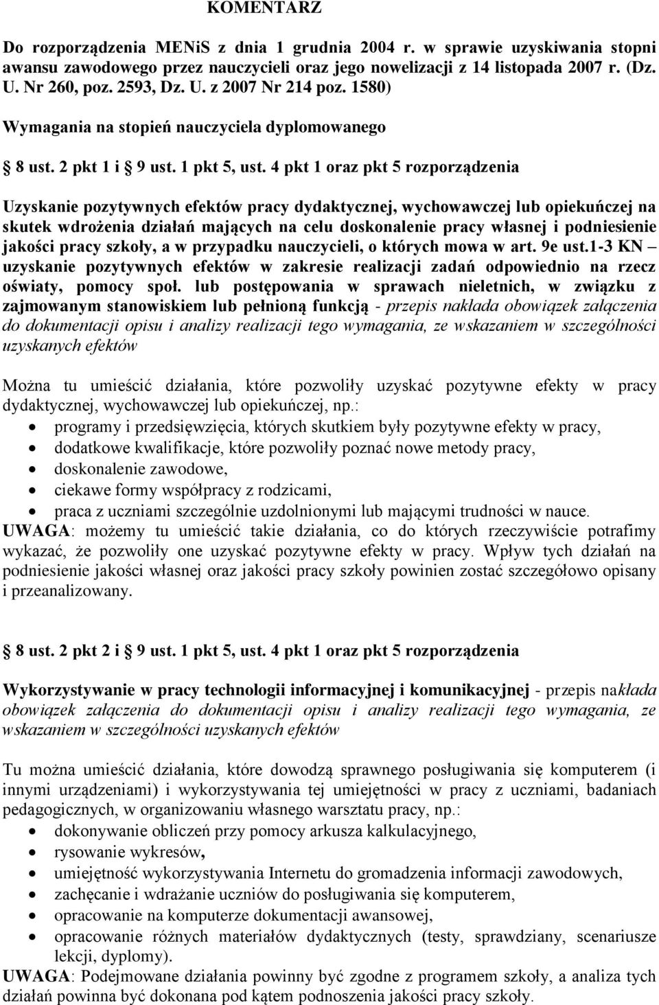 4 pkt 1 oraz pkt 5 rozporządzenia Uzyskanie pozytywnych efektów pracy dydaktycznej, wychowawczej lub opiekuńczej na skutek wdrożenia działań mających na celu doskonalenie pracy własnej i podniesienie