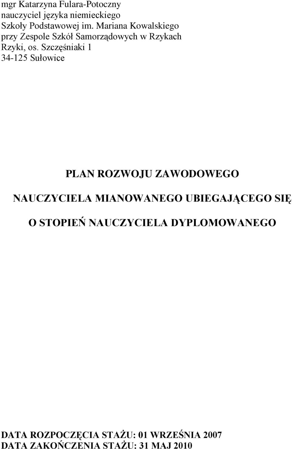 Szczęśniaki 1 34-125 Sułowice PLAN ROZWOJU ZAWODOWEGO NAUCZYCIELA MIANOWANEGO UBIEGAJĄCEGO