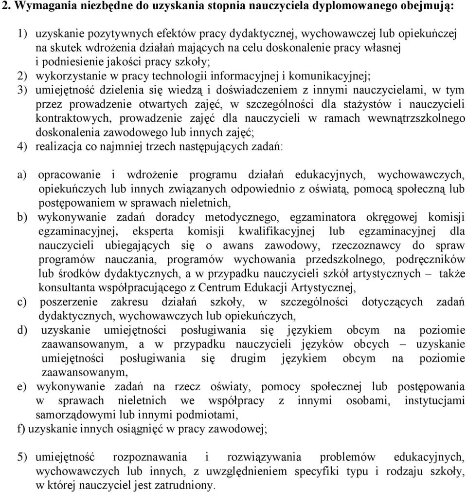 innymi nauczycielami, w tym przez prowadzenie otwartych zajęć, w szczególności dla stażystów i nauczycieli kontraktowych, prowadzenie zajęć dla nauczycieli w ramach wewnątrzszkolnego doskonalenia