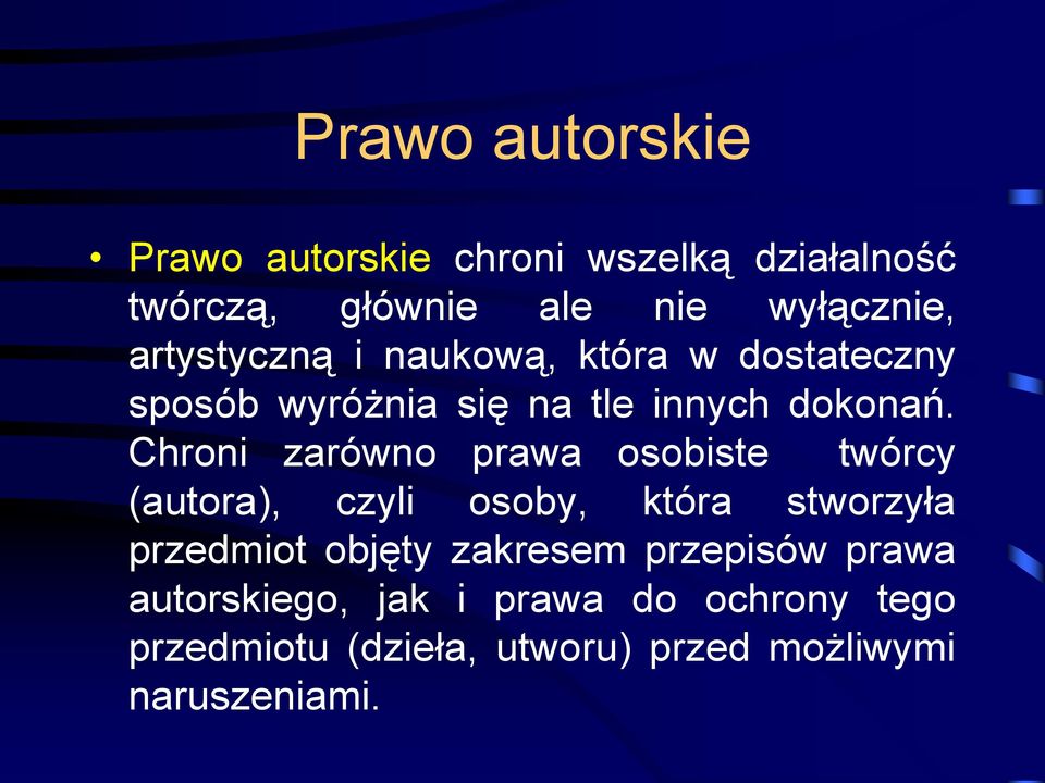 Chroni zarówno prawa osobiste twórcy (autora), czyli osoby, która stworzyła przedmiot objęty