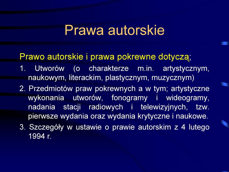 Przedmiotów praw pokrewnych a w tym; artystyczne wykonania utworów, fonogramy i wideogramy, nadania