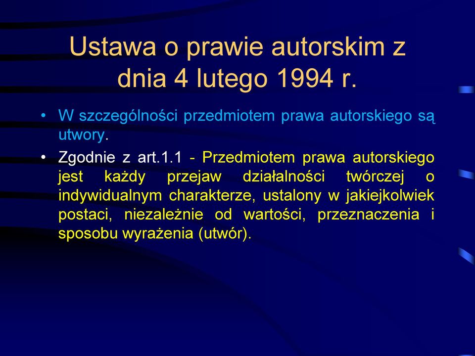 1 - Przedmiotem prawa autorskiego jest każdy przejaw działalności twórczej o