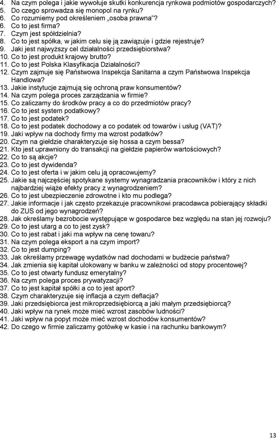Co to jest Polska Klasyfikacja Działalności? 12. Czym zajmuje się Państwowa Inspekcja Sanitarna a czym Państwowa Inspekcja Handlowa? 13. Jakie instytucje zajmują się ochroną praw konsumentów? 14.