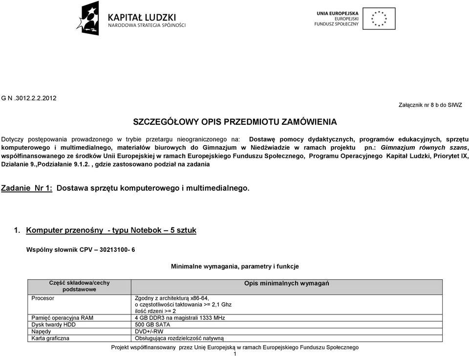 edukacyjnych, sprzętu komputerowego i multimedialnego, materiałów biurowych do Gimnazjum w Niedźwiadzie w ramach projektu pn.