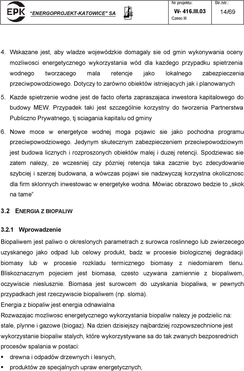 lokalnego zabezpieczenia przeciwpowodziowego. Dotyczy to zarówno obiektów istniejacych jak i planowanych 5.