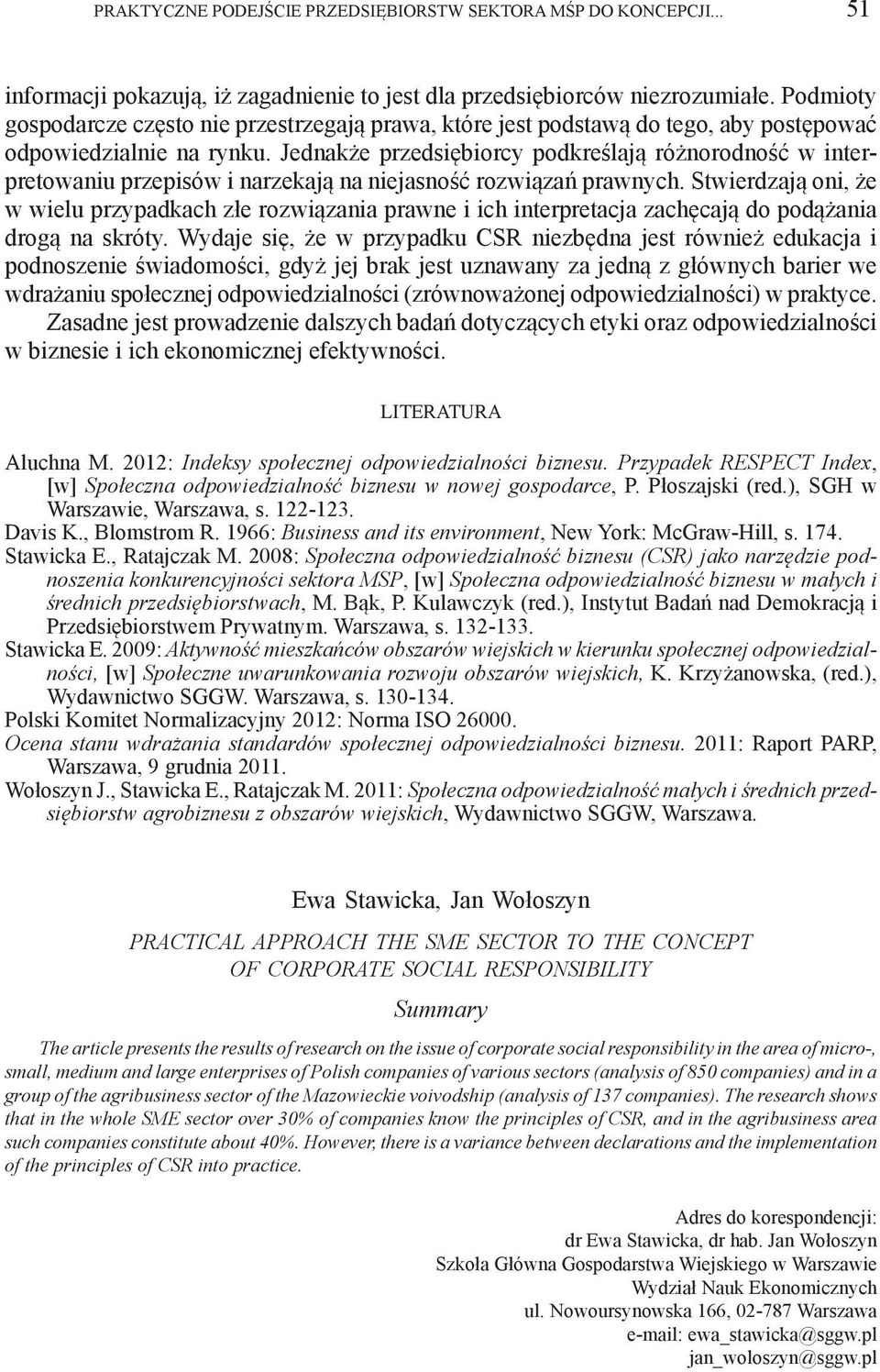 Jednakże przedsiębiorcy podkreślają różnorodność w interpretowaniu przepisów i narzekają na niejasność rozwiązań prawnych.