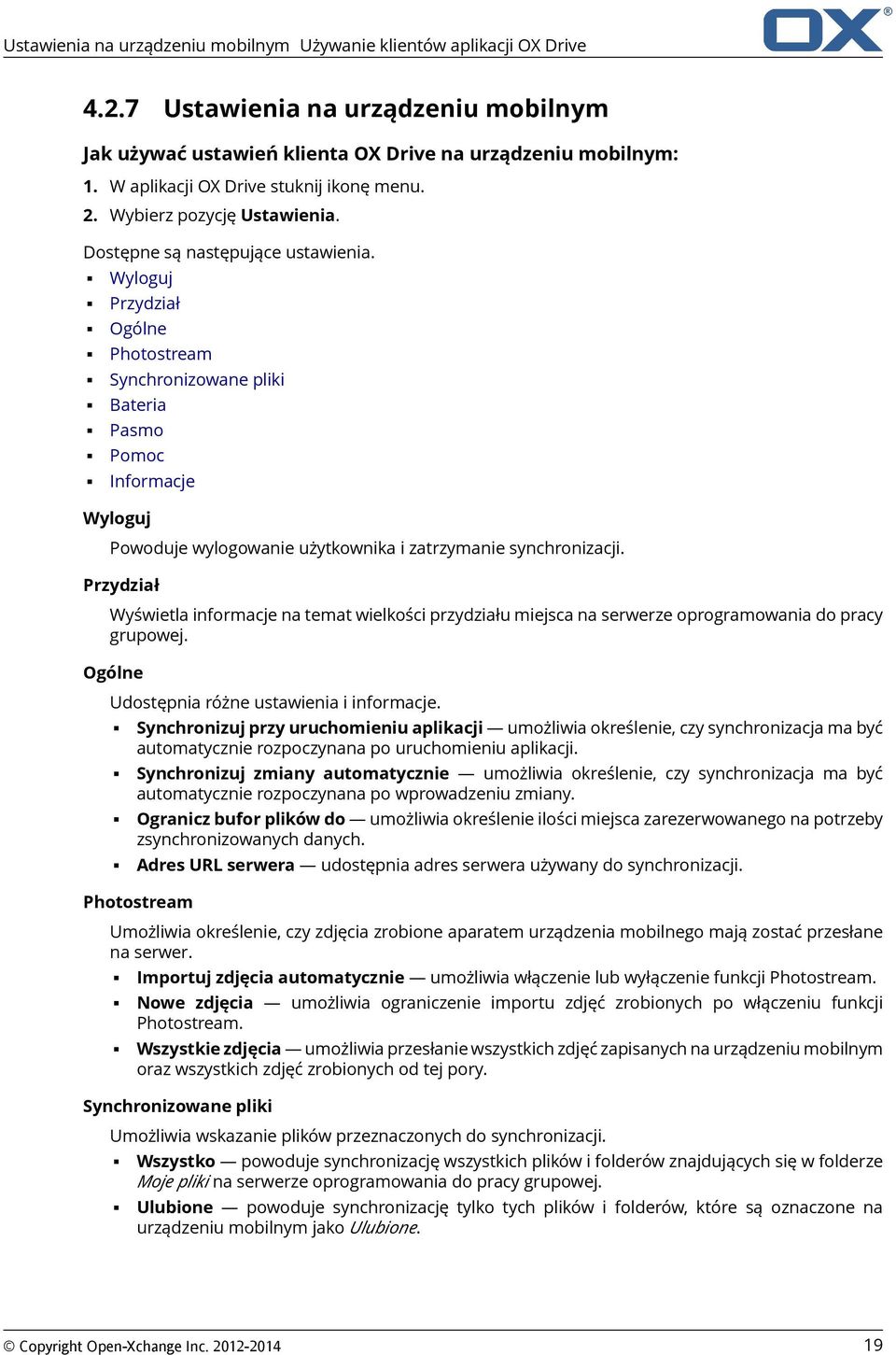 Wyloguj Przydział Ogólne Photostream Synchronizowane pliki Bateria Pasmo Pomoc Informacje Wyloguj Powoduje wylogowanie użytkownika i zatrzymanie synchronizacji.